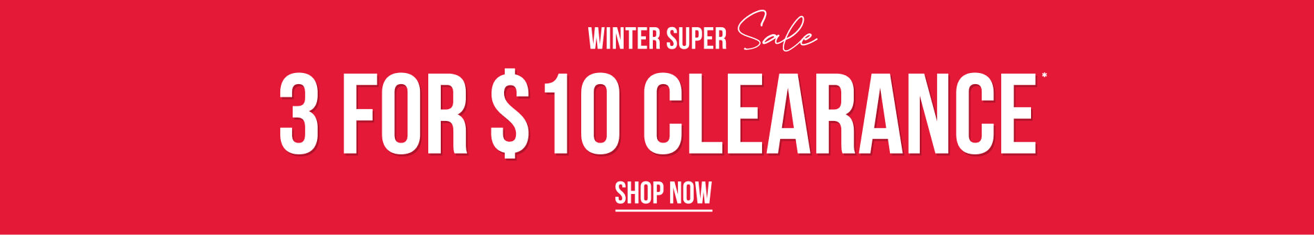 Winter Super Sale 3 For $10 Clearance - SHOP NOW